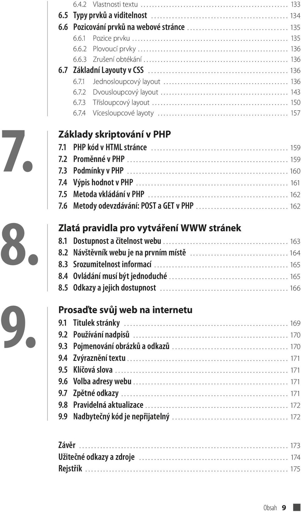 .................................................. 136 6.7 Základní Layouty v CSS............................................... 136 6.7.1 Jednosloupcový layout............................................ 136 6.7.2 Dvousloupcový layout.