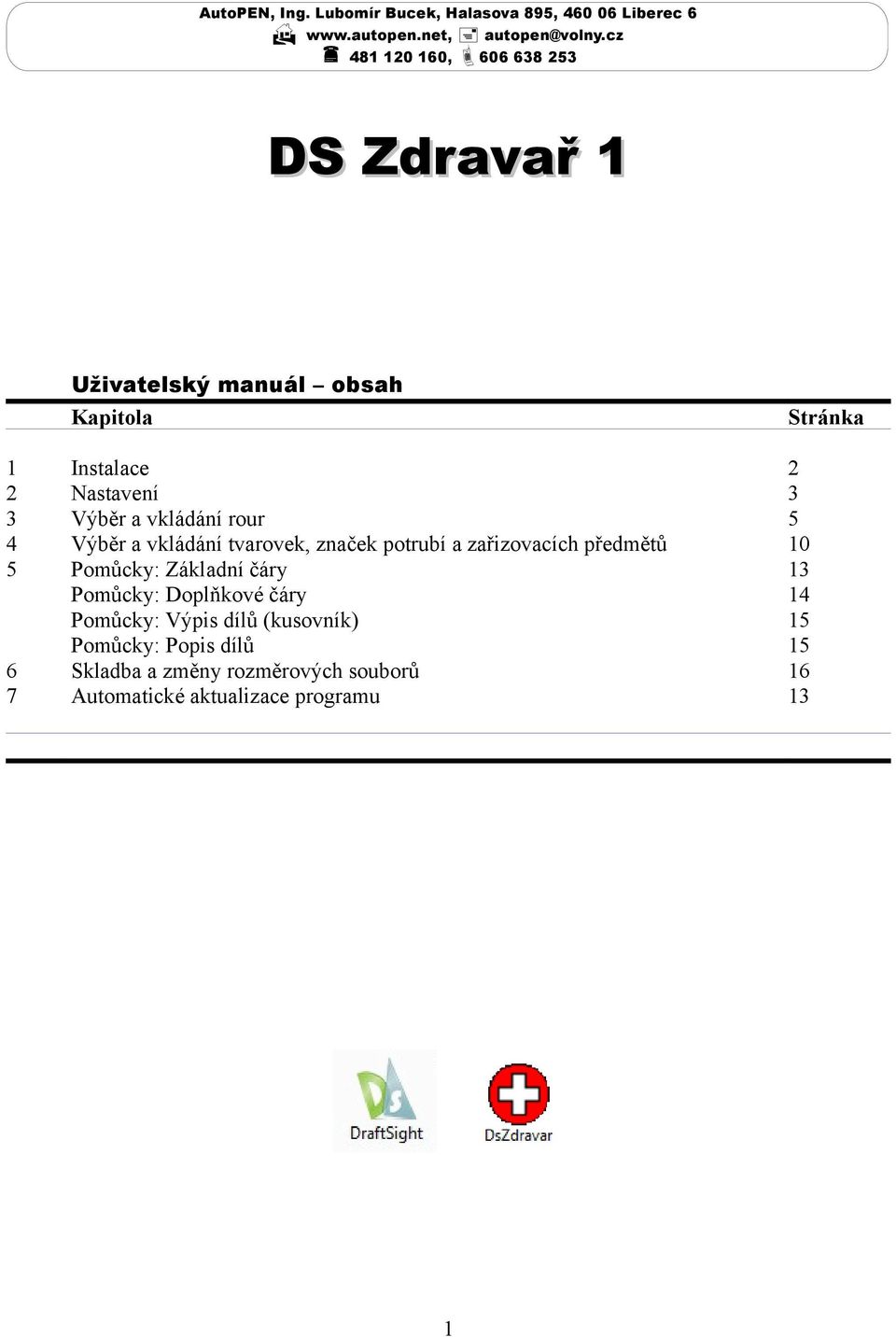 vkládání rour 5 4 Výběr a vkládání tvarovek, značek potrubí a zařizovacích předmětů 10 5 Pomůcky: Základní čáry 13