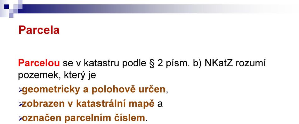 určen, zobrazen v katastrální mapě a označen parcelním