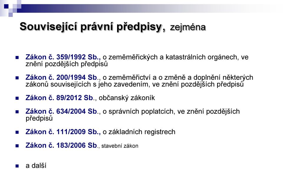 , o zeměměřictví a o změně a doplnění některých zákonů souvisejících s jeho zavedením, ve znění pozdějších předpisů