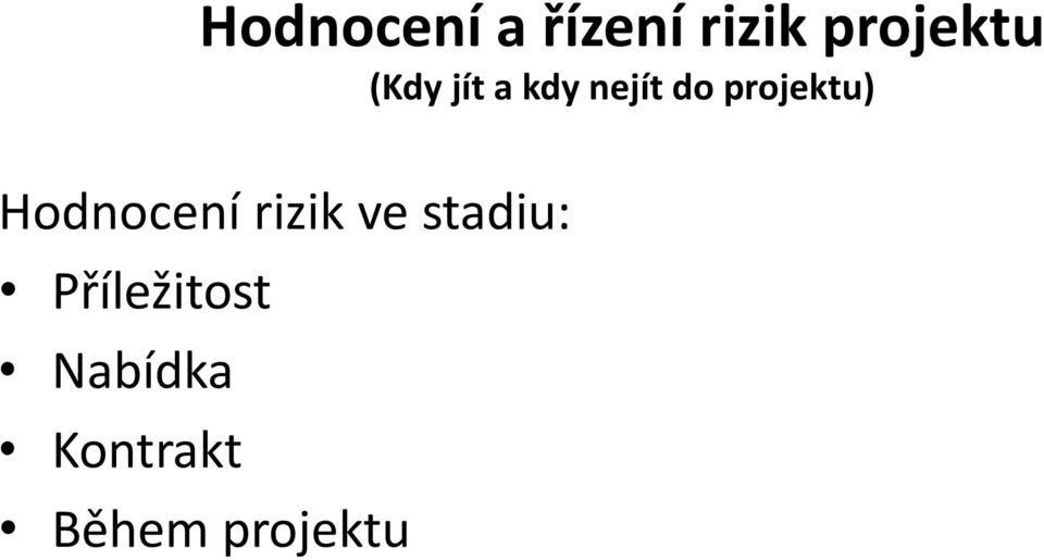 Hodnocení rizik ve stadiu: