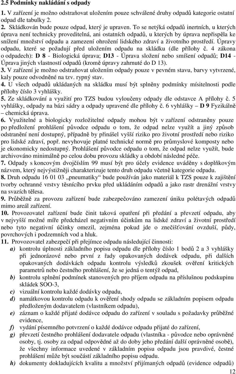 životního prostředí. Úpravy odpadu, které se požadují před uložením odpadu na skládku (dle přílohy č.