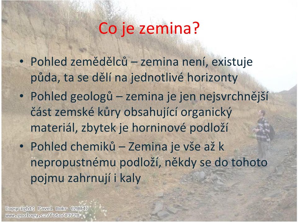 horizonty Pohled geologů zemina je jen nejsvrchnější část zemské kůry