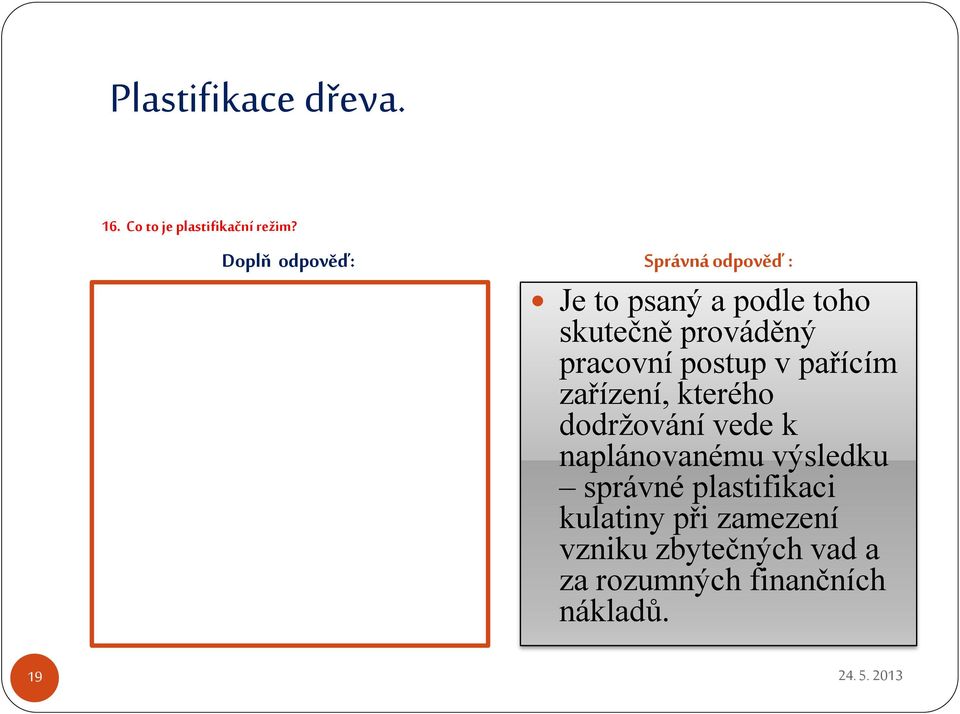 pařícím zařízení, kterého dodržování vede k naplánovanému výsledku