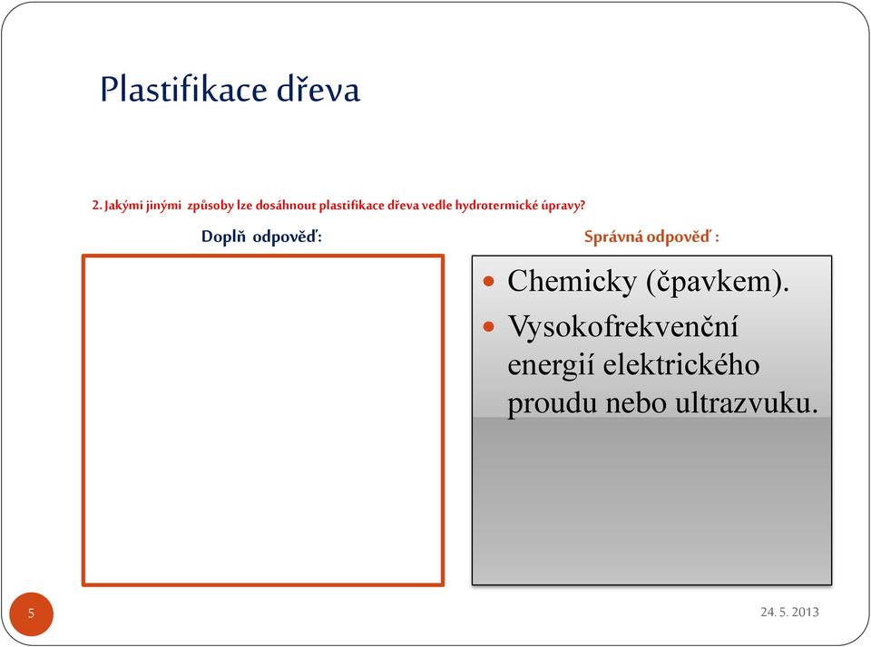 plastifikace dřeva vedle hydrotermické úpravy?