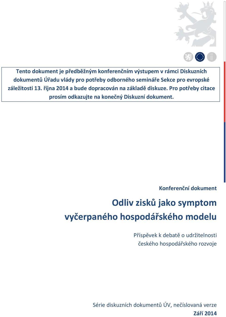 Pro potřeby citace prosím odkazujte na konečný Diskuzní dokument.