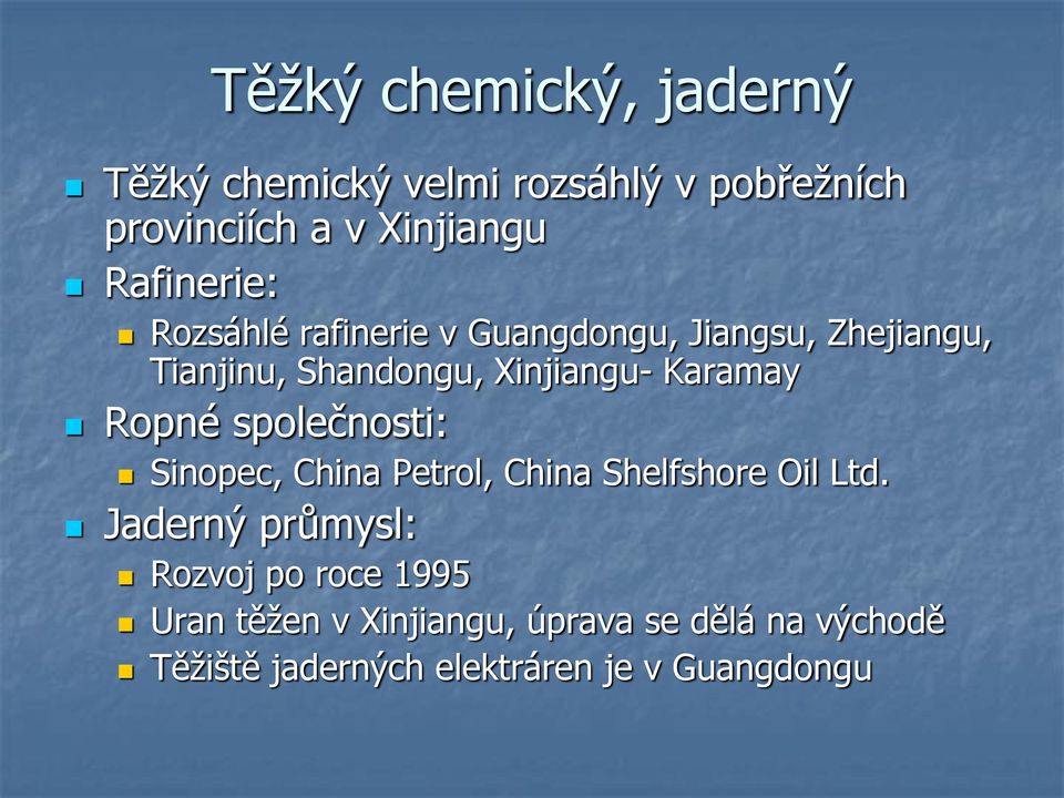 Karamay Ropné společnosti: Sinopec, China Petrol, China Shelfshore Oil Ltd.