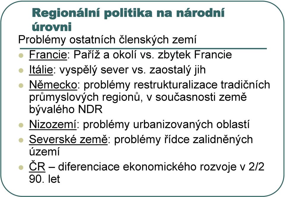 zaostalý jih Německo: problémy restrukturalizace tradičních průmyslových regionů, v současnosti