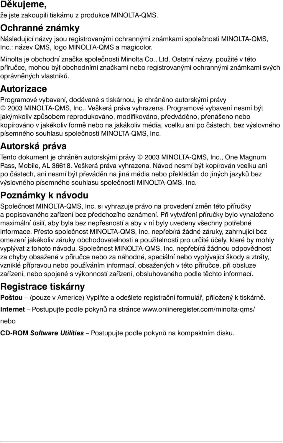 Ostatní názvy, použité v této příručce, mohou být obchodními značkami nebo registrovanými ochrannými známkami svých oprávněných vlastníků.