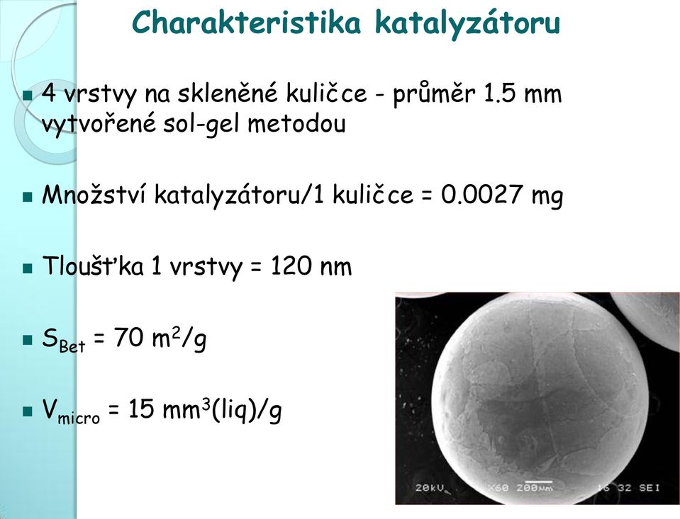 5 mm vytvořené sol-gel metodou Množství