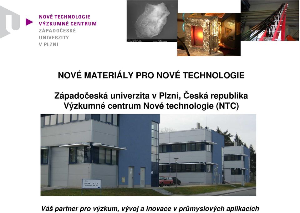 centrum Nové technologie (NTC) Váš partner pro