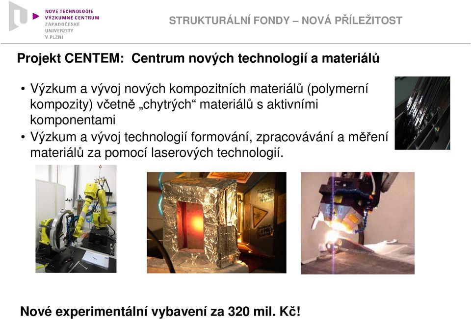 chytrých materiálů s aktivními komponentami Výzkum a vývoj technologií formování,