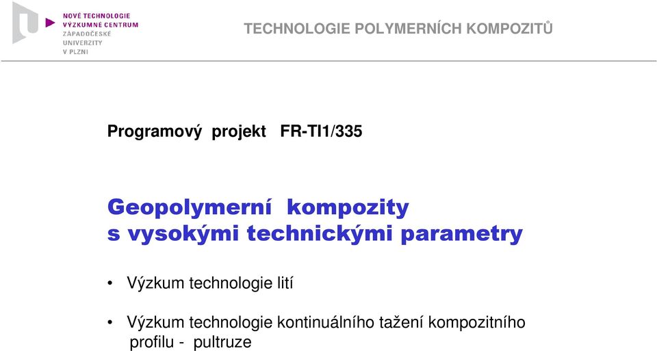 technickými parametry Výzkum technologie lití Výzkum