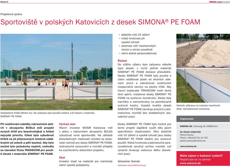 Při rozšiřování nabídky rekreačních aktivit v akvaparku BUGLA měl projekt nových hřišť pro beachvolejbal a fotbal nejvyšší prioritu.