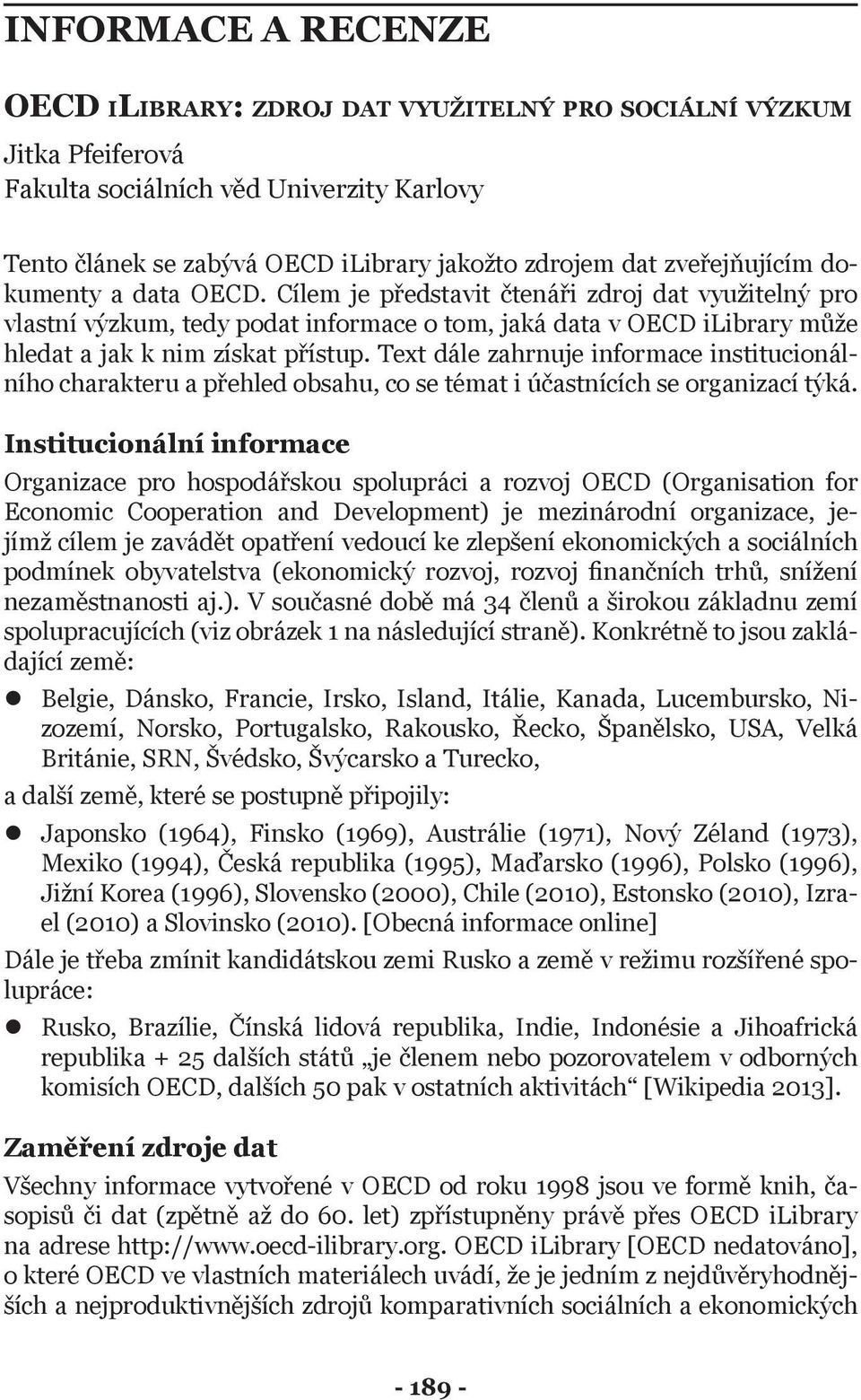 Text dále zahrnuje informace institucionálního charakteru a přehled obsahu, co se témat i účastnících se organizací týká.