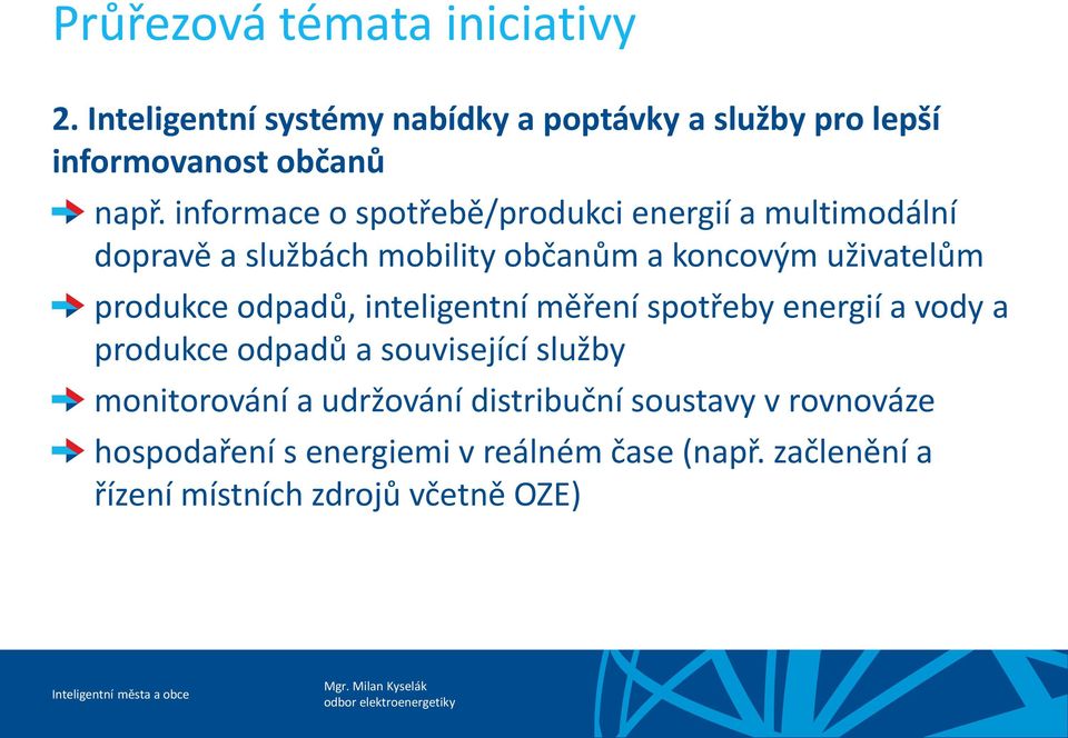 odpadů, inteligentní měření spotřeby energií a vody a produkce odpadů a související služby monitorování a udržování