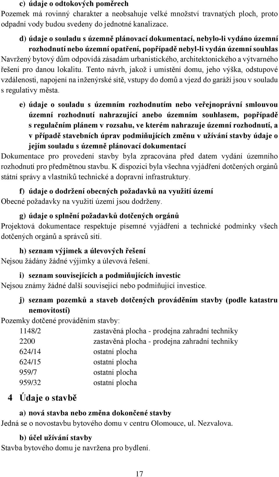 urbanistického, architektonického a výtvarného řešení pro danou lokalitu.