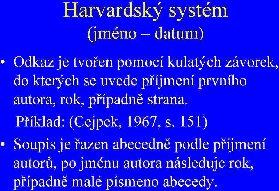strana. Příklad: (Cejpek, 1967, s.