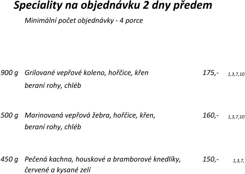 Marinovaná vepřová žebra, hořčice, křen, 160,- 1,3,,10 beraní rohy, chléb 450 g