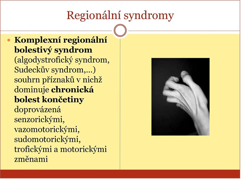 bolest končetiny doprovázená senzorickými, vazomotorickými,