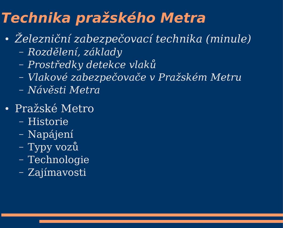 vlaků Vlakové zabezpečovače v Pražském Metru Návěsti