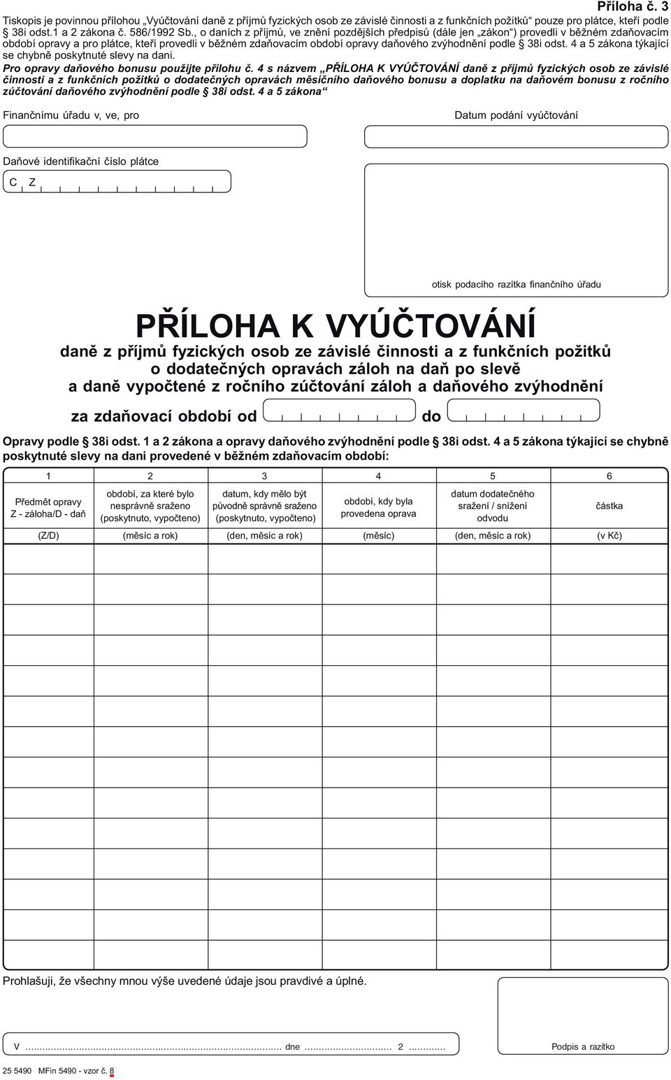 38i odst. 4 a 5 zákona týkající se chybně poskytnuté slevy na dani. Pro opravy použijte přílohu č.