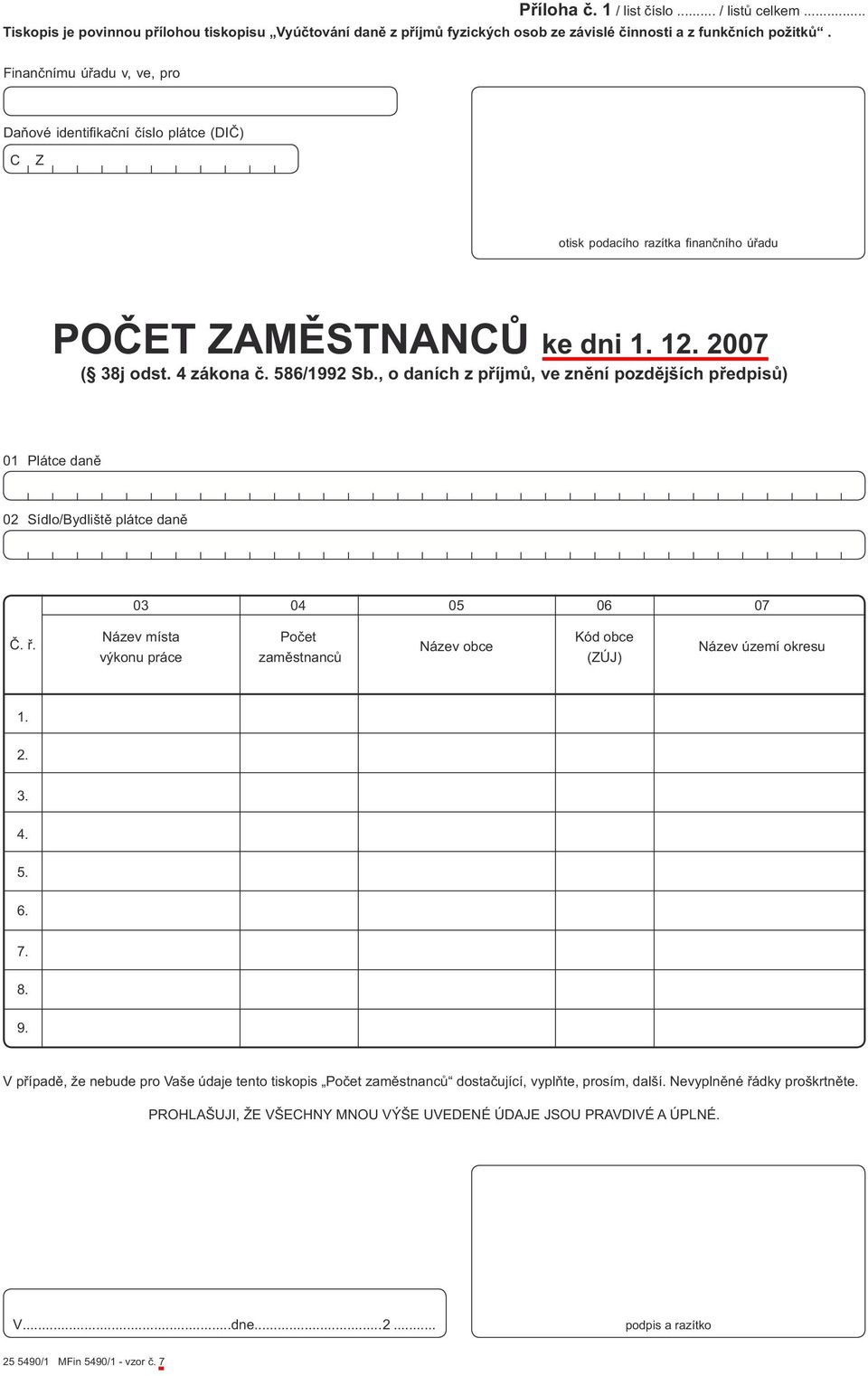 , o daních z příjmů, ve znění pozdějších předpisů) 01 Plátce daně 02 Sídlo/Bydliště plátce daně 03 04 05 06 07 Č. ř.