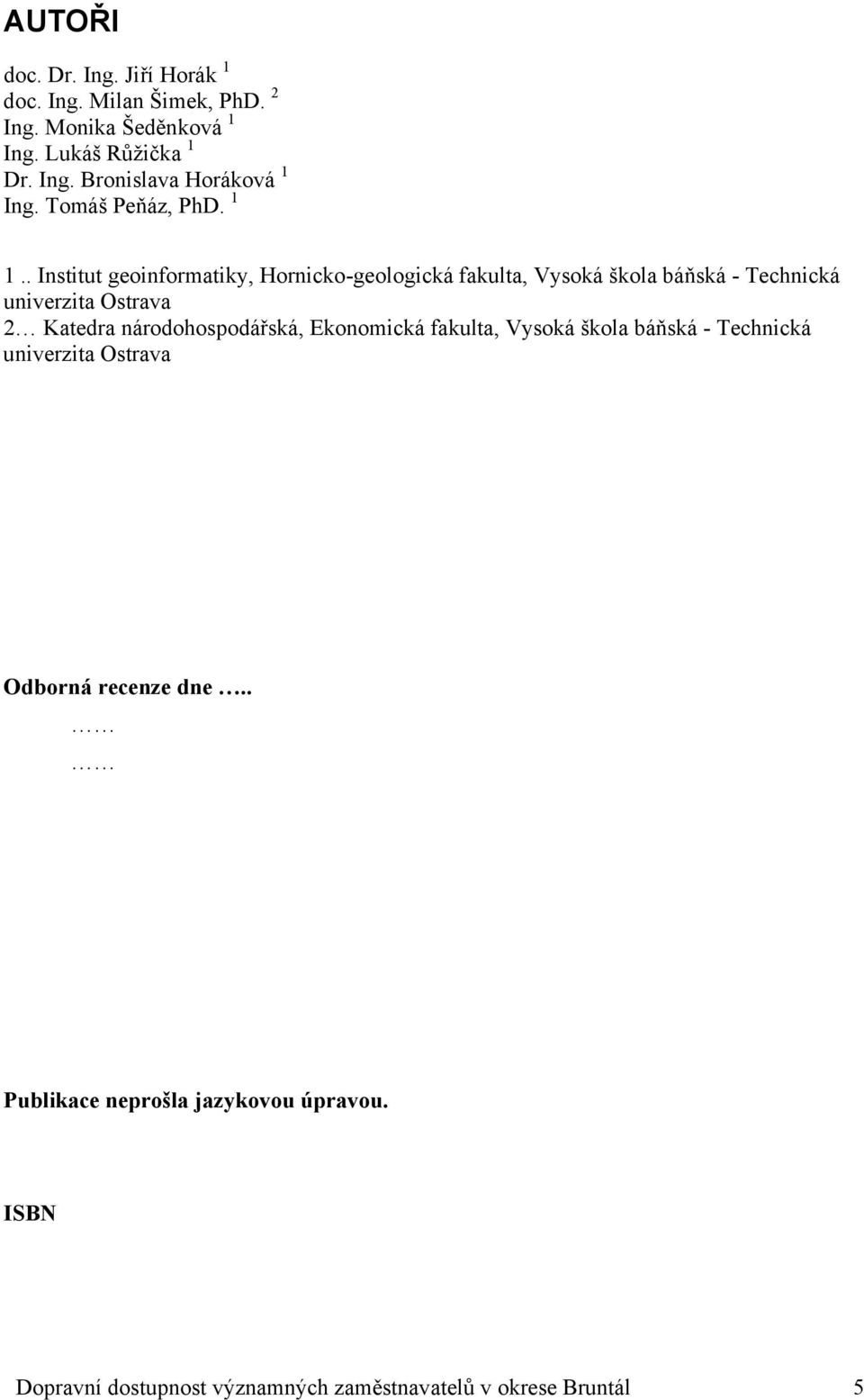 . Institut geoinformatiky, Hornicko-geologická fakulta, Vysoká škola báňská - Technická univerzita Ostrava 2 Katedra