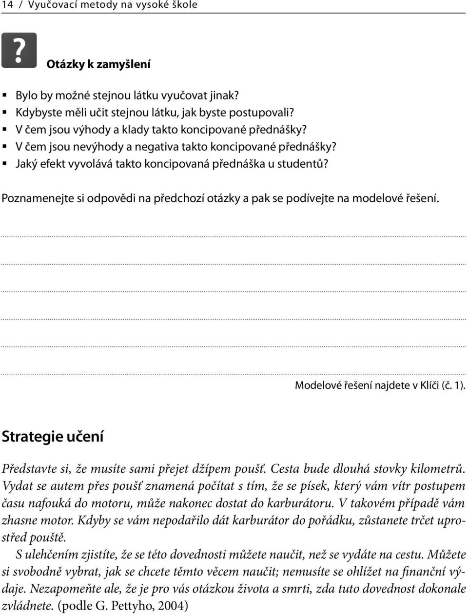 Poznamenejte si odpovědi na předchozí otázky a pak se podívejte na modelové řešení. Modelové řešení najdete v Klíči (č. 1). Strategie učení Představte si, že musíte sami přejet džípem poušť.