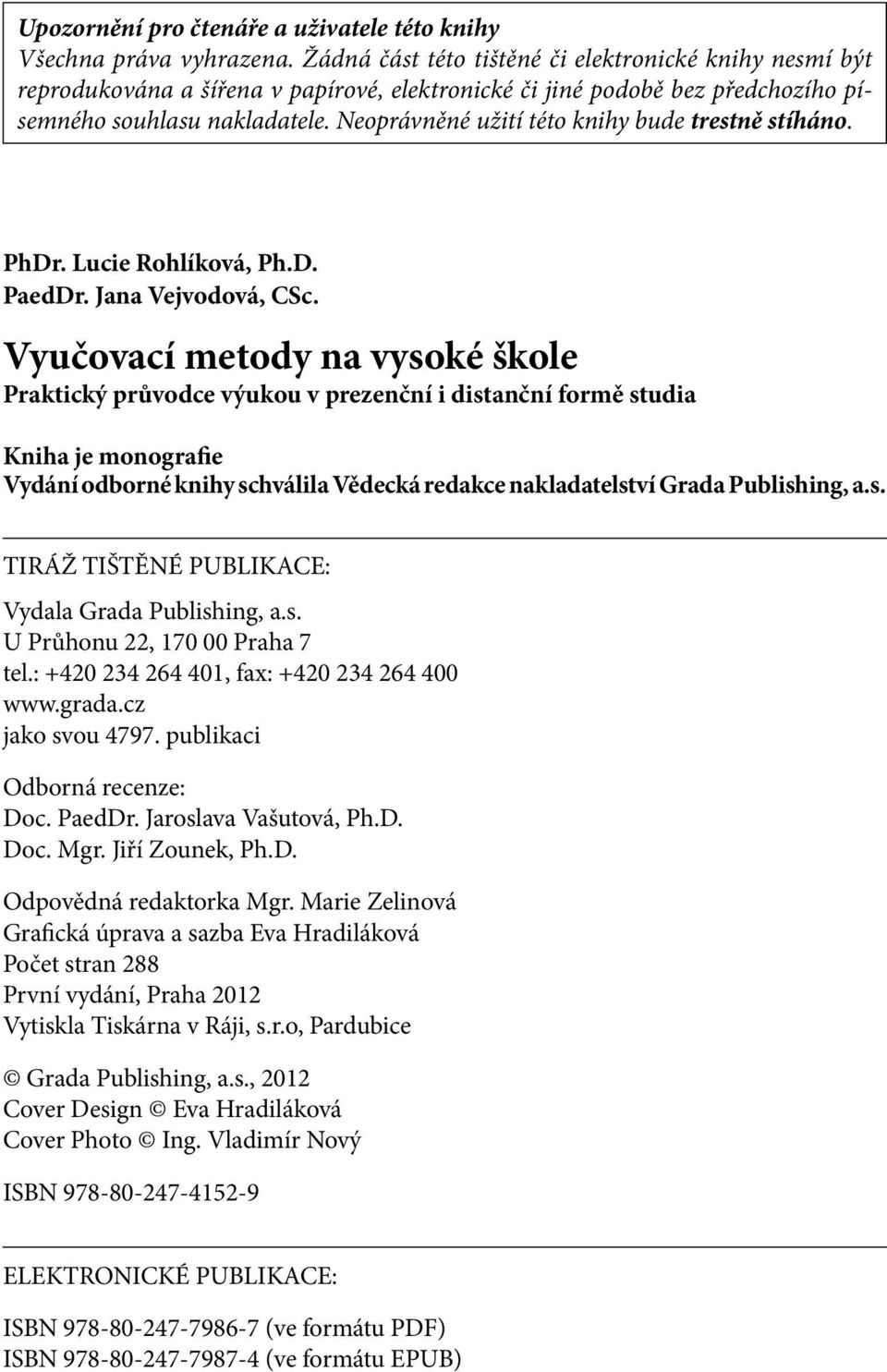 Neoprávněné užití této knihy bude trestně stíháno. PhDr. Lucie Rohlíková, Ph.D. PaedDr. Jana Vejvodová, CSc.