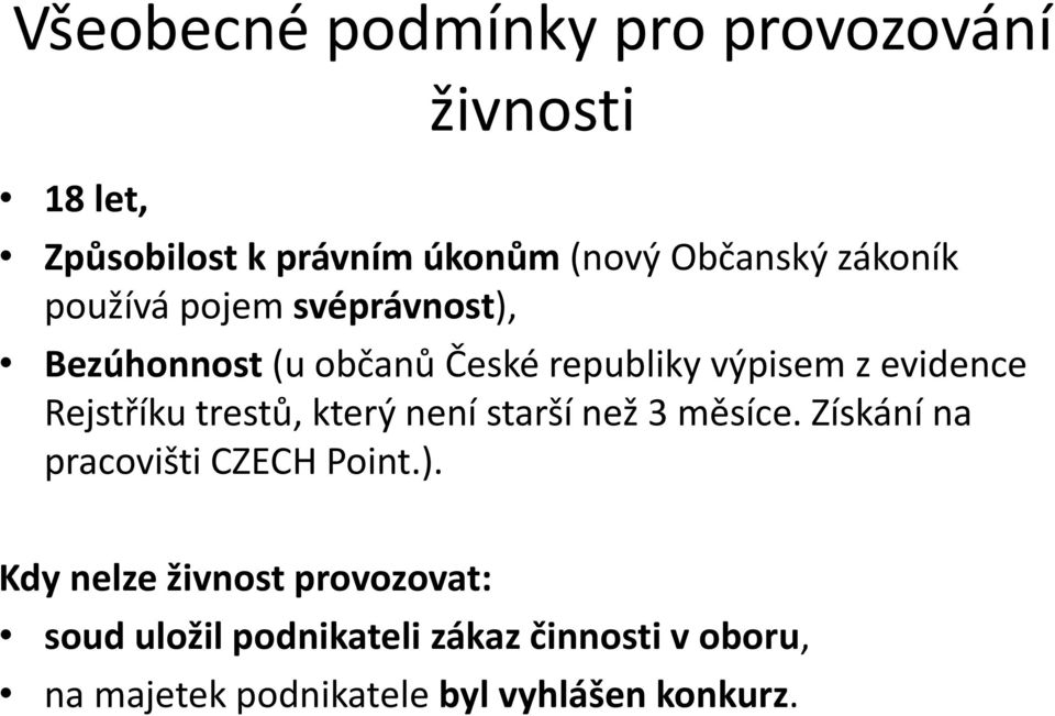 Rejstříku trestů, který není starší než 3 měsíce. Získání na pracovišti CZECH Point.).