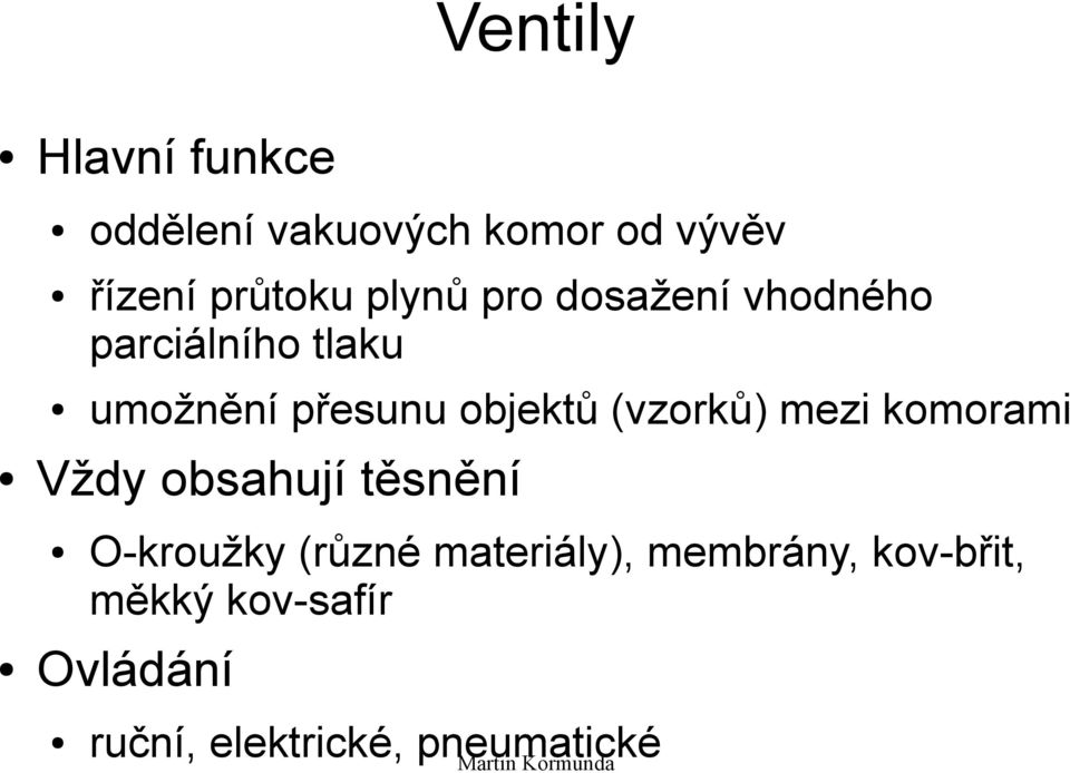 (vzorků) mezi komorami Vždy obsahují těsnění O-kroužky (různé