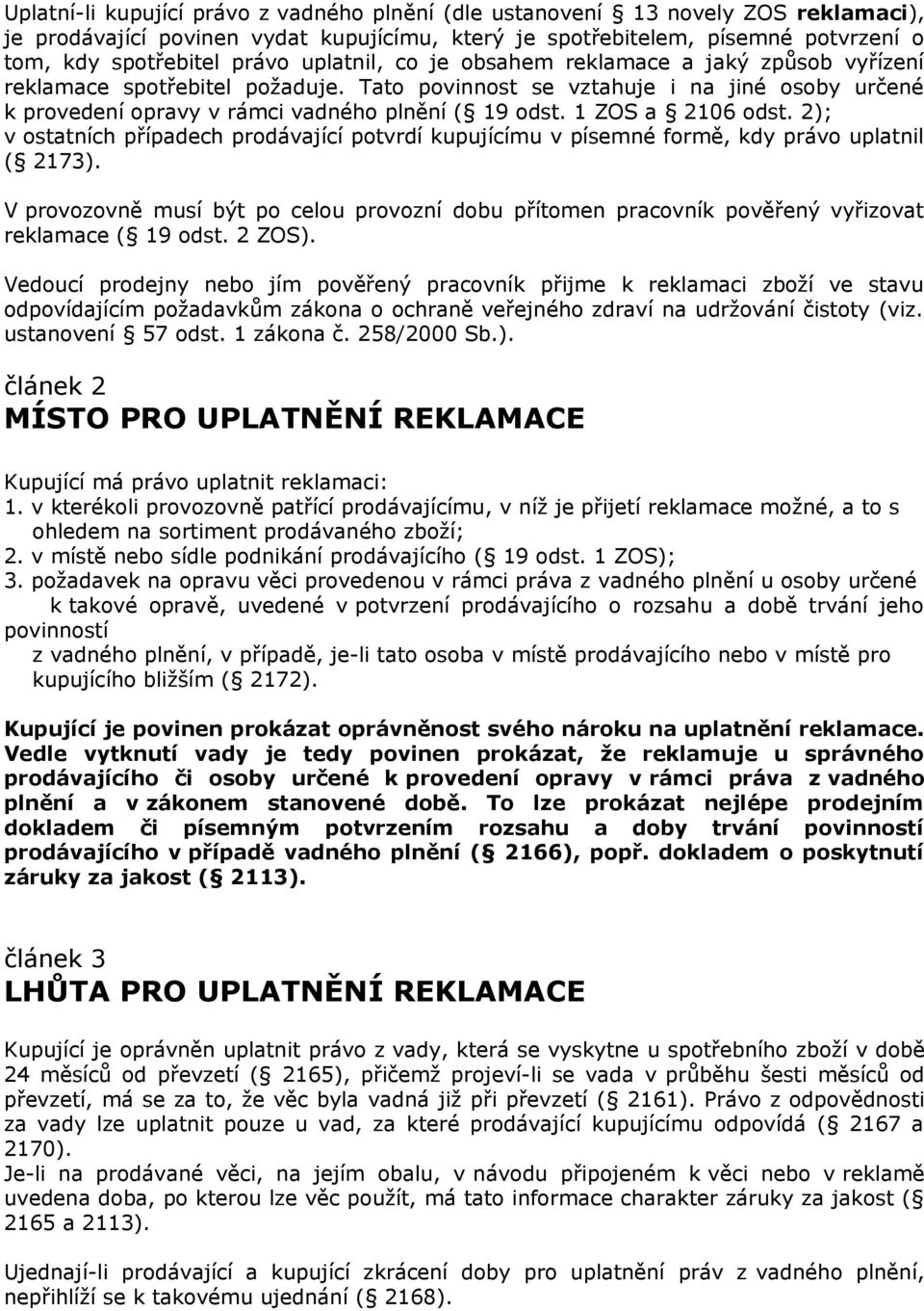 1 ZOS a 2106 odst. 2); v ostatních případech prodávající potvrdí kupujícímu v písemné formě, kdy právo uplatnil ( 2173).