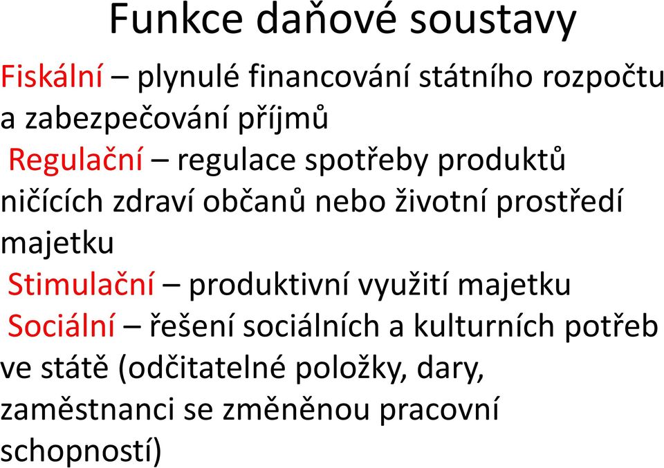 prostředí majetku Stimulační produktivní využití majetku Sociální řešení sociálních a