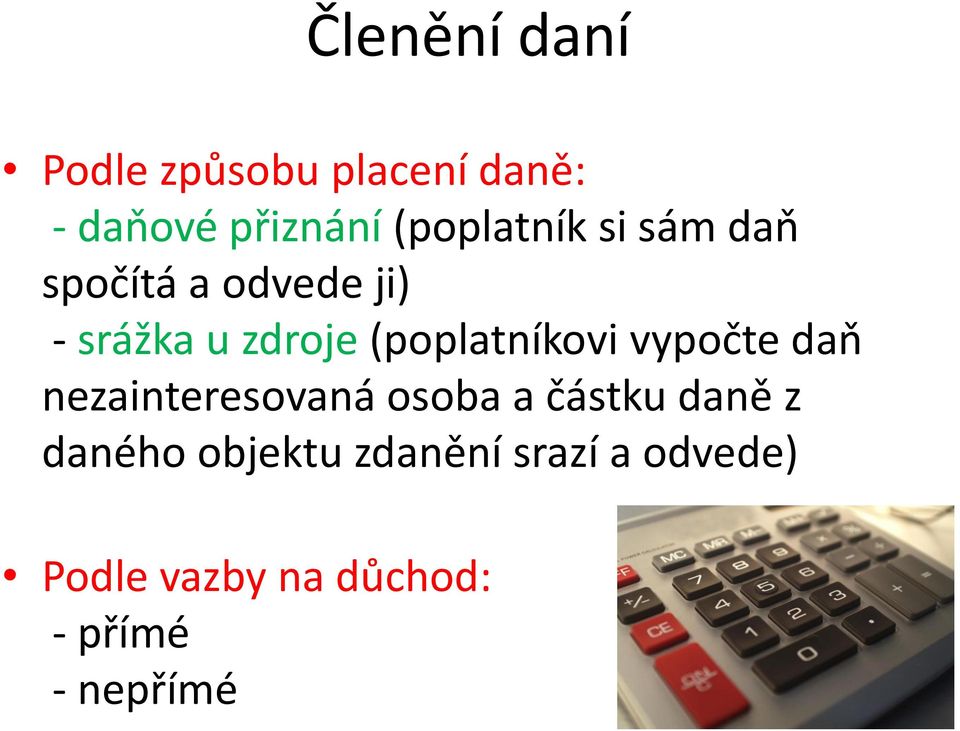 (poplatníkovi vypočte daň nezainteresovaná osoba a částku daně z