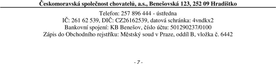 schránka: 4vndkx2 Bankovní spojení: KB Benešov, číslo účtu: 501290237/0100