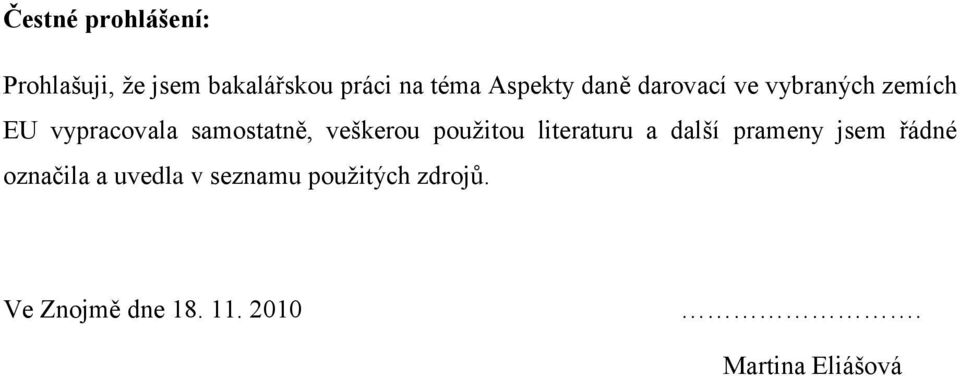 veškerou použitou literaturu a další prameny jsem řádné označila a