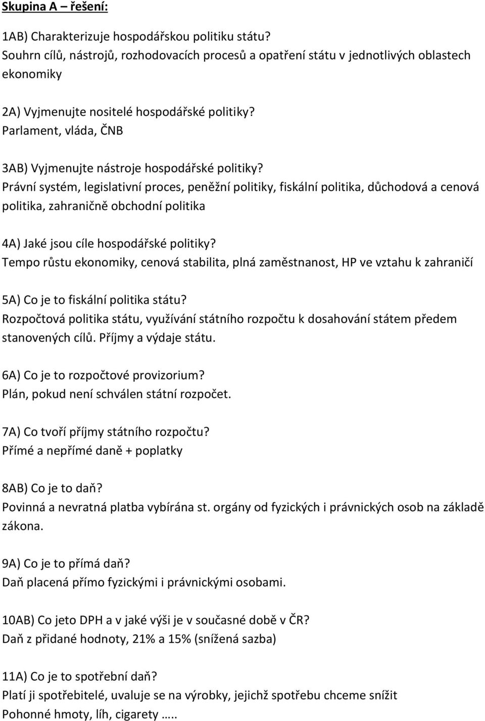 Parlament, vláda, ČNB 3AB) Vyjmenujte nástroje hospodářské politiky?