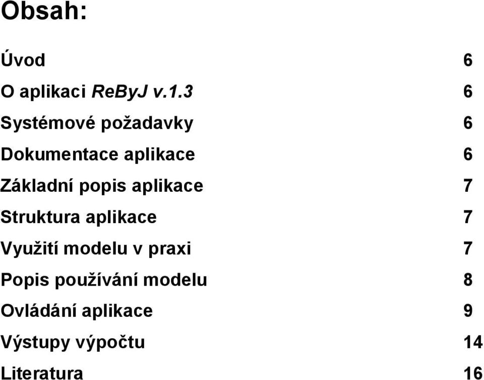 popis aplikace 7 Struktura aplikace 7 Využití modelu v