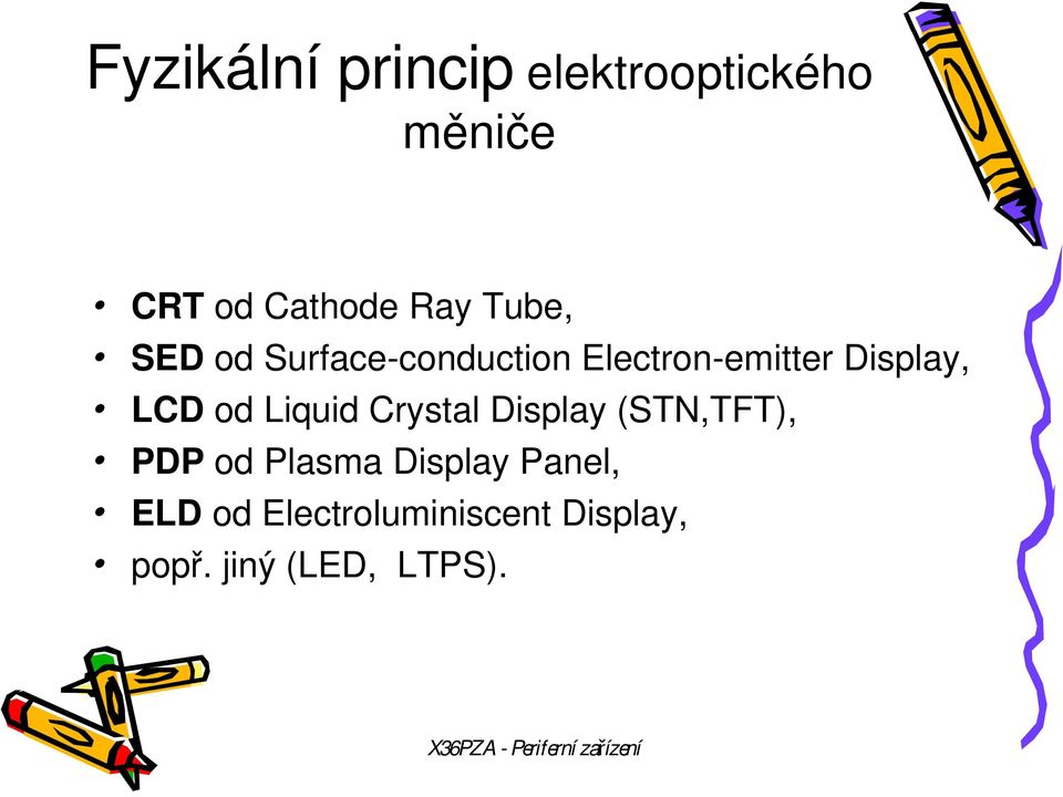 od Liquid Crystal Display (STN,TFT), PDP od Plasma Display