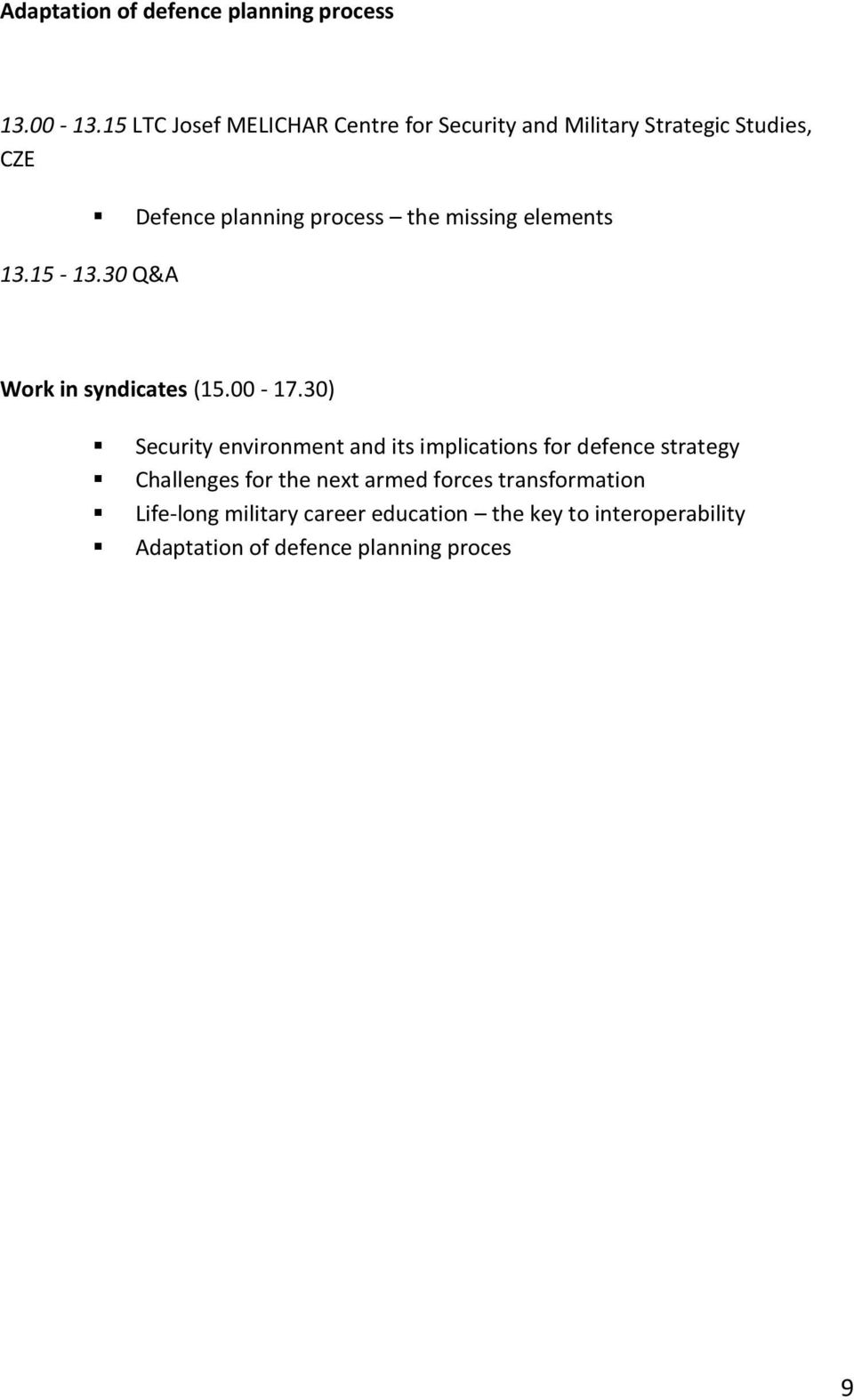 30 Q&A Defence planning process the missing elements Work in syndicates (15.00-17.