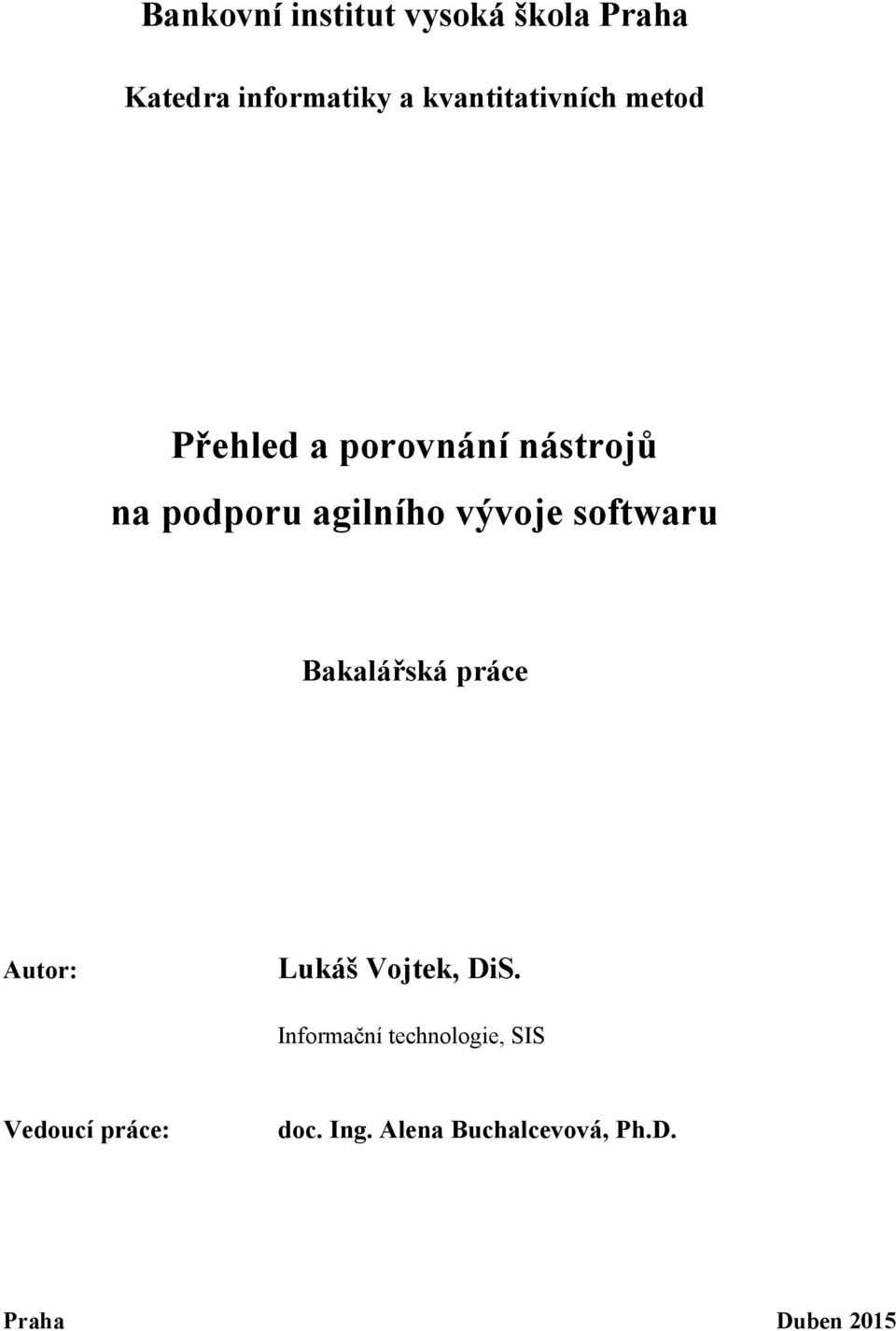 vývoje softwaru Bakalářská práce Autor: Lukáš Vojtek, DiS.