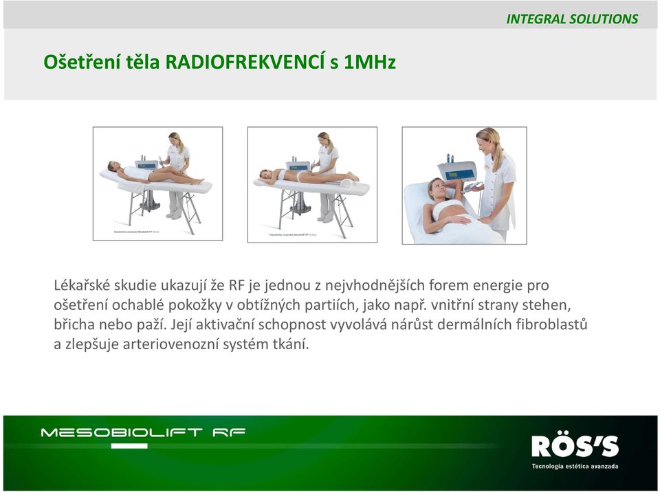 obtížných partiích, jako např. vnitřní strany stehen, břicha nebo paží.