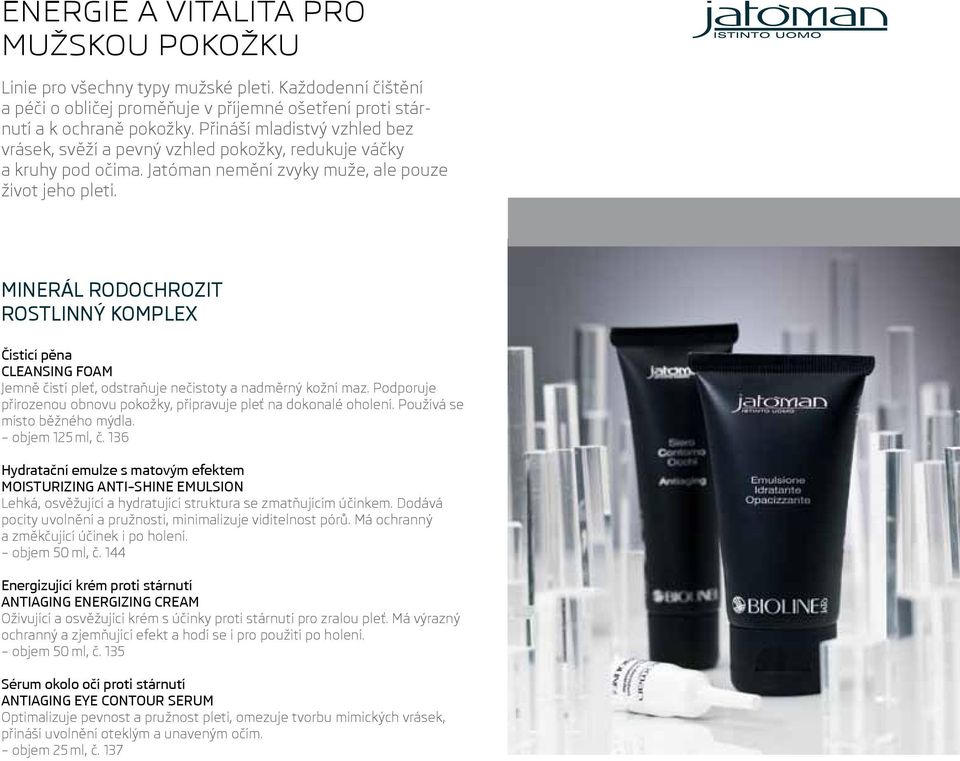 MINERÁL RODOCHROZIT ROSTLINNÝ KOMPLEX Čisticí pěna CLEANSING FOAM Jemně čistí pleť, odstraňuje nečistoty a nadměrný kožní maz. Podporuje přirozenou obnovu pokožky, připravuje pleť na dokonalé oholení.