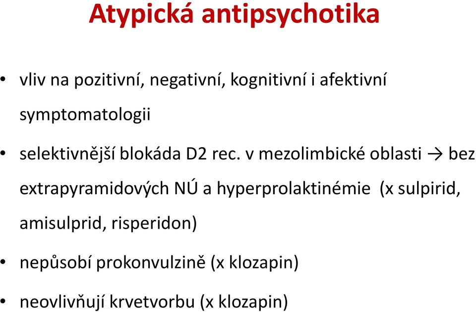 v mezolimbické oblasti bez extrapyramidových NÚ a hyperprolaktinémie (x