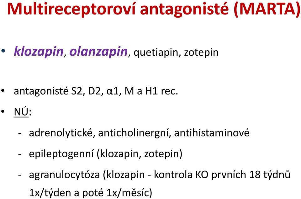 NÚ: - adrenolytické, anticholinergní, antihistaminové - epileptogenní