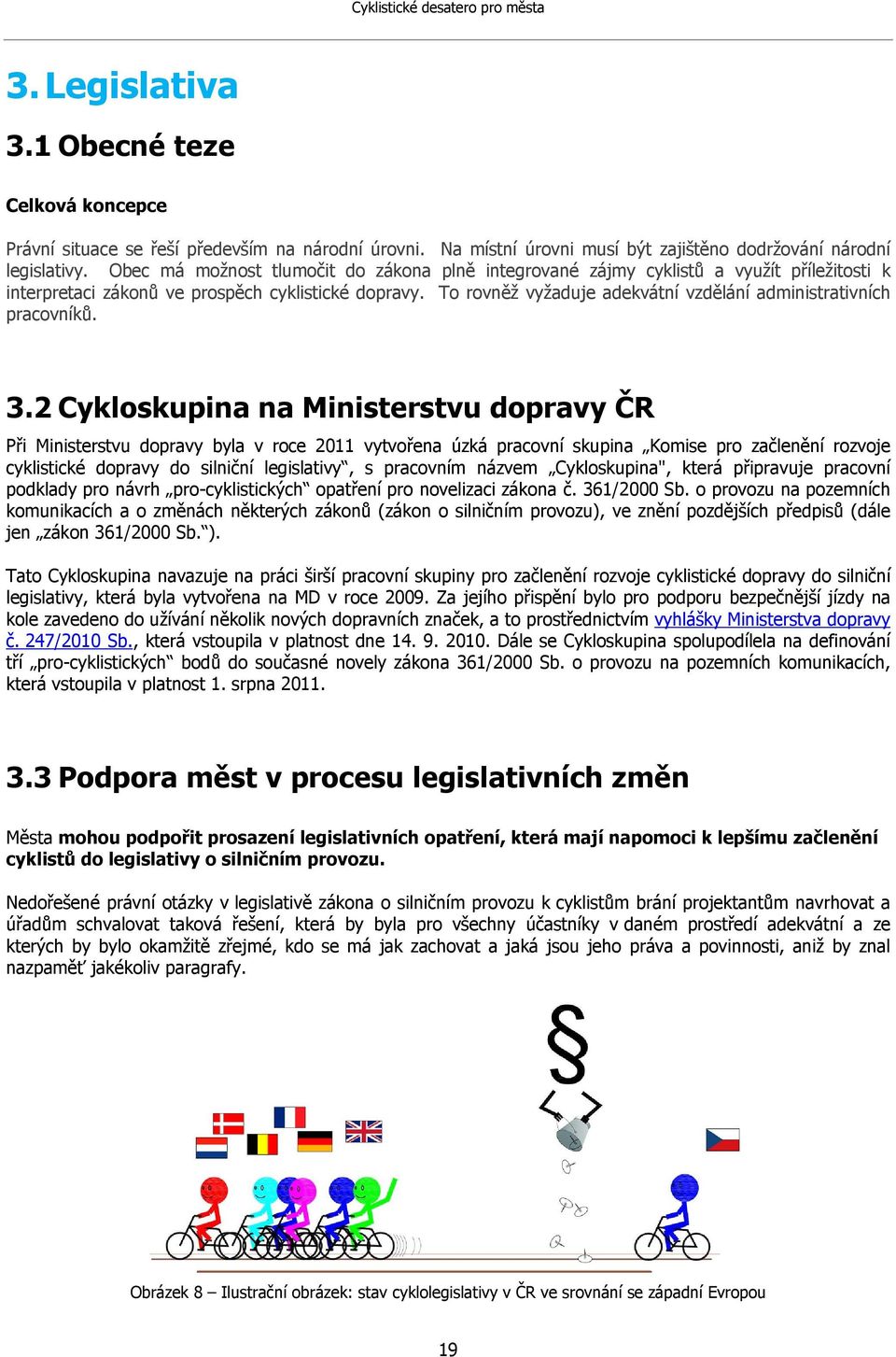 To rovněž vyžaduje adekvátní vzdělání administrativních pracovníků. 3.