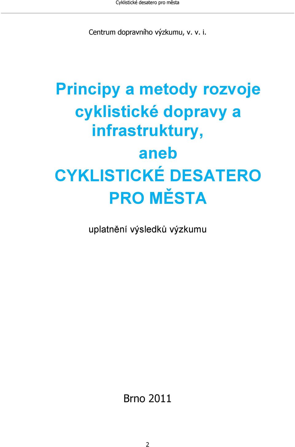 dopravy a infrastruktury, aneb CYKLISTICKÉ