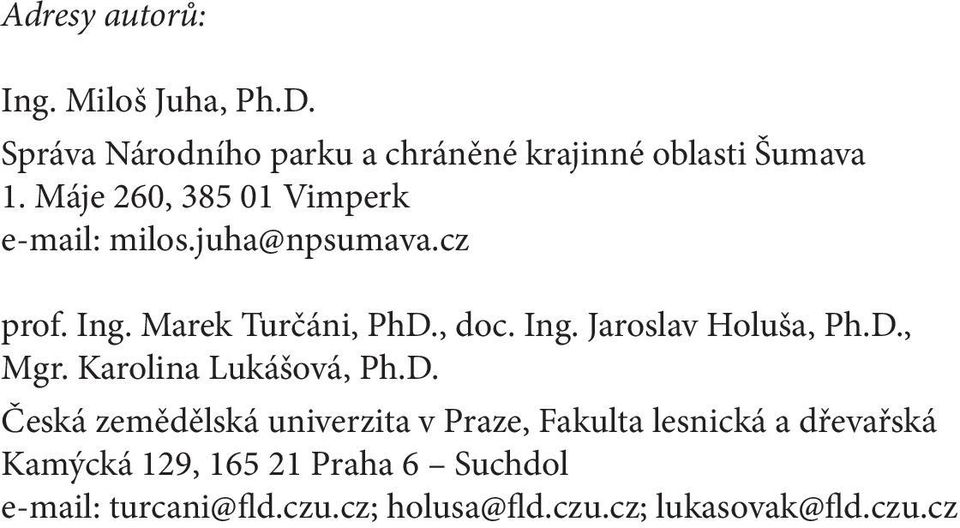 D., Mgr. Karolina Lukášová, Ph.D. Česká zemědělská univerzita v Praze, Fakulta lesnická a dřevařská