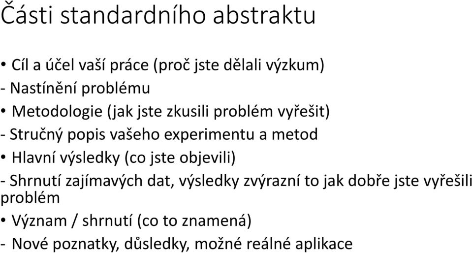 metod Hlavní výsledky (co jste objevili) - Shrnutí zajímavých dat, výsledky zvýrazní to jak